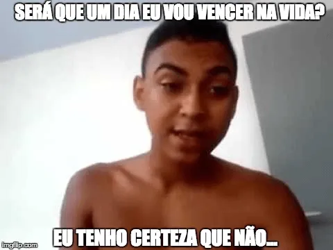 Será que um dia irei vencer?