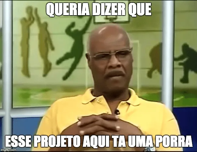 Que merda é essa que eu fiz…